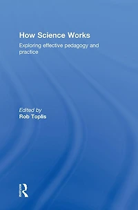 How Science Works: Exploring effective pedagogy and practice