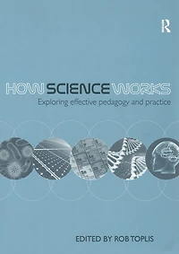 How Science Works: Exploring effective pedagogy and practice