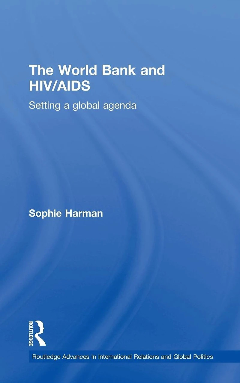 The World Bank and HIV/AIDS: Setting a global agenda