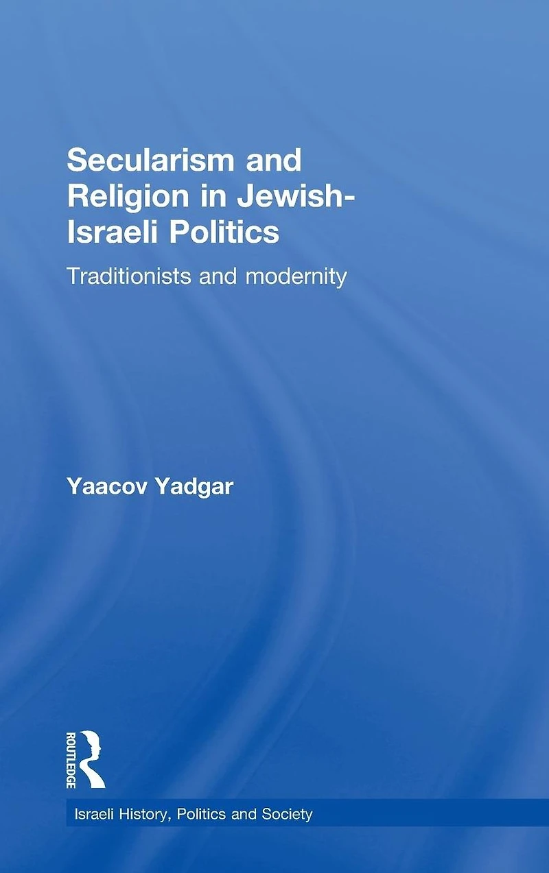 Secularism and Religion Jewish-Israeli Politics: Traditionists Modernity