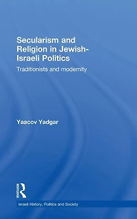 Secularism and Religion Jewish-Israeli Politics: Traditionists Modernity