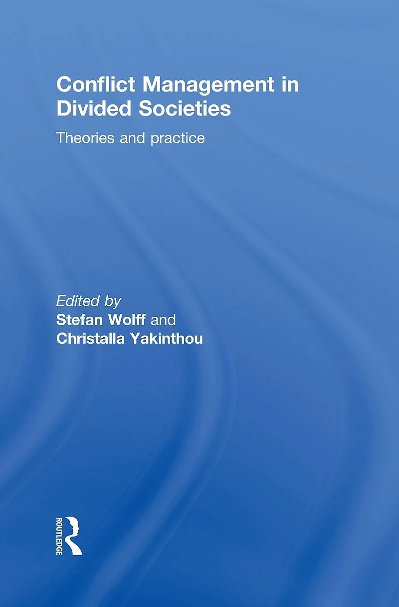 Conflict Management Divided Societies: Theories and Practice