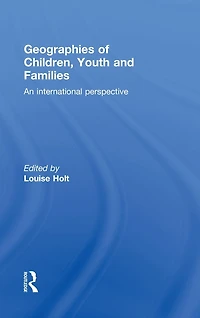 Geographies of Children, Youth and Families: An International Perspective