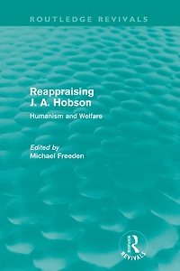 Reappraising J. A. Hobson (Routledge Revivals): Human and Welfare