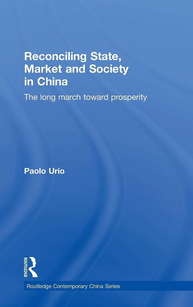 Reconciling State, Market and Society China: The Long March Toward Prosperity
