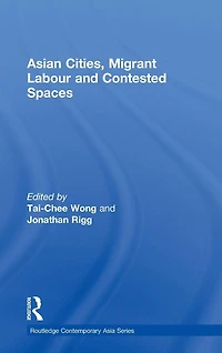 Asian Cities, Migrant Labor and Contested Spaces