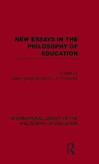 New Essays the Philosophy of Education (International Library Volume 13)