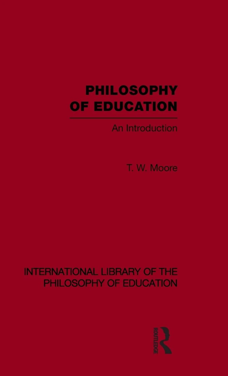 Philosophy of Education (International Library the Volume 14): An Introduction