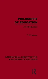 Philosophy of Education (International Library the Volume 14): An Introduction