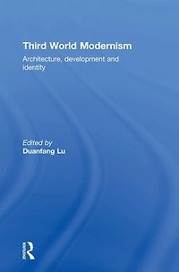 Third World Modernism: Architecture, Development and Identity