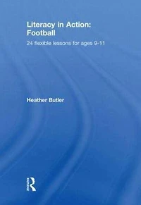 Literacy Action: Football: 24 Flexible Lessons for Ages 9-11