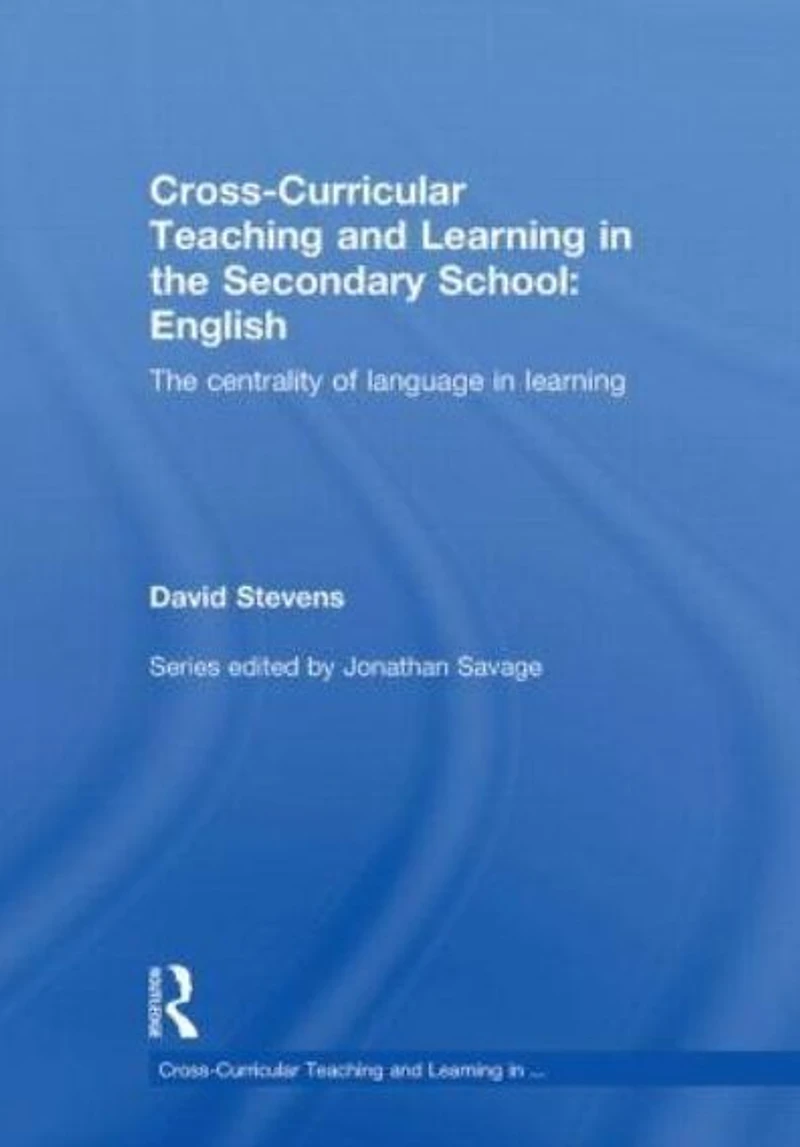 Cross-Curricular Teaching and Learning The Secondary School ... English: Centrality of Language