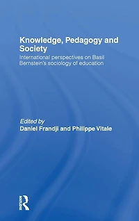 Knowledge, Pedagogy and Society: International Perspectives on Basil Bernstein's Sociology of Education