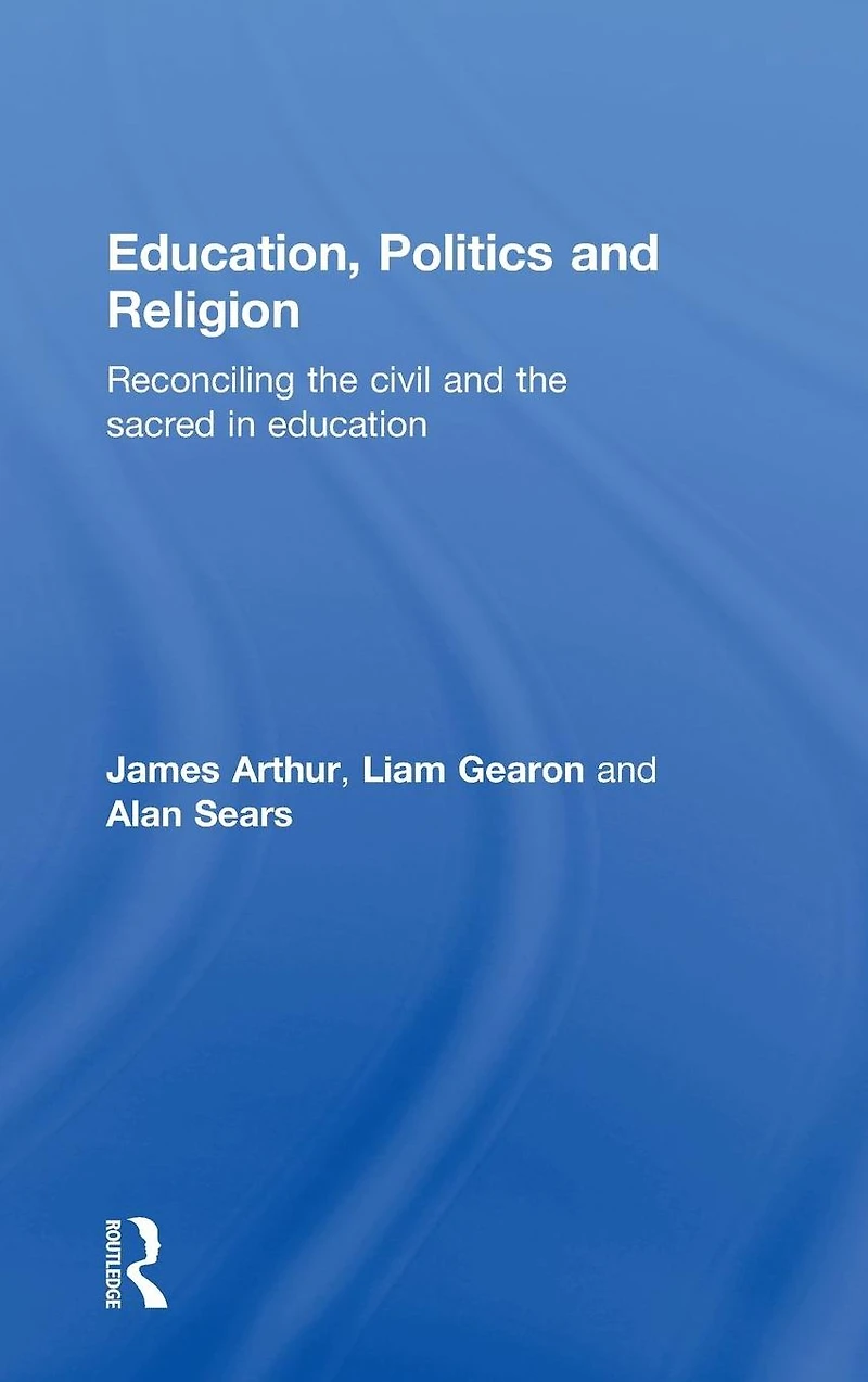 Education, Politics and Religion: Reconciling the Civil Sacred Education