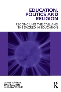 Education, Politics and Religion: Reconciling the Civil Sacred Education
