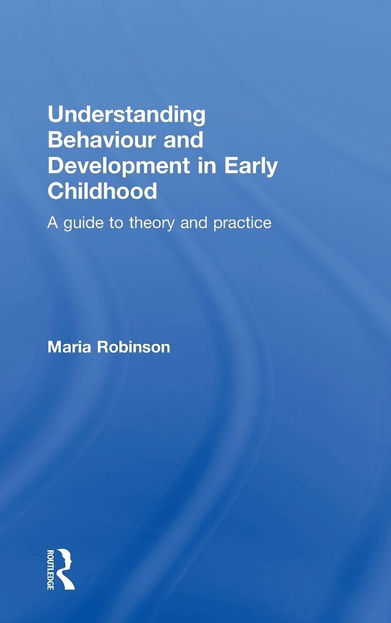 Understanding Behaviour and Development Early Childhood: A Guide to Theory Practice