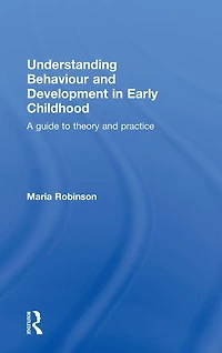 Understanding Behaviour and Development Early Childhood: A Guide to Theory Practice