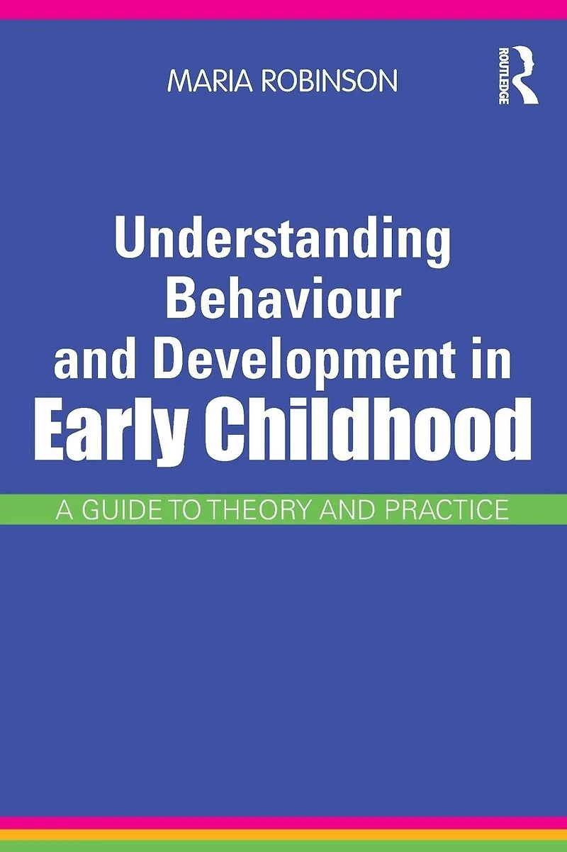 Understanding Behaviour and Development Early Childhood: A Guide to Theory Practice