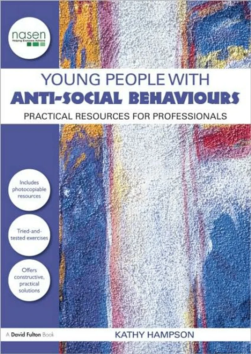 Young People with Anti-Social Behaviours: Practical Resources for Professionals