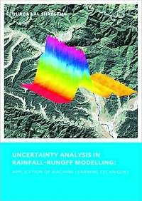 Uncertainty Analysis Rainfall-Runoff Modelling - Application of Machine Learning Techniques: UNESCO-IHE PhD Thesis