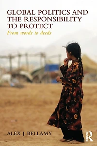 Global Politics and the Responsibility to Protect: From Words Deeds