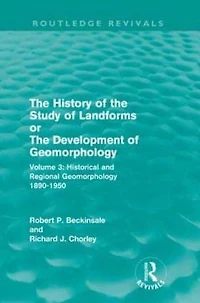 the History of Study Landforms - Volume 3: Historical and Regional Geomorphology, 1890-1950