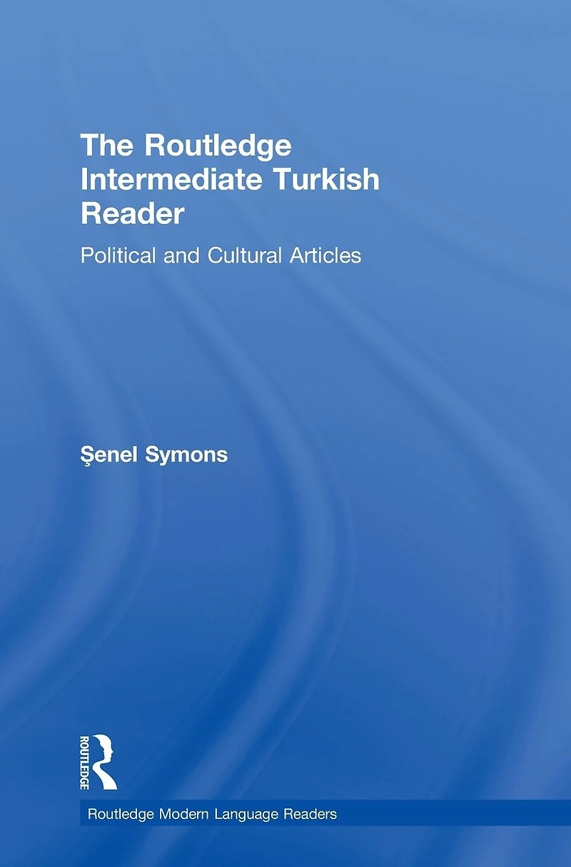 The Routledge Intermediate Turkish Reader: Political and Cultural Articles
