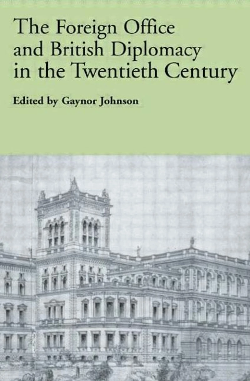 the Foreign Office and British Diplomacy Twentieth Century