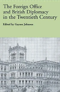 the Foreign Office and British Diplomacy Twentieth Century