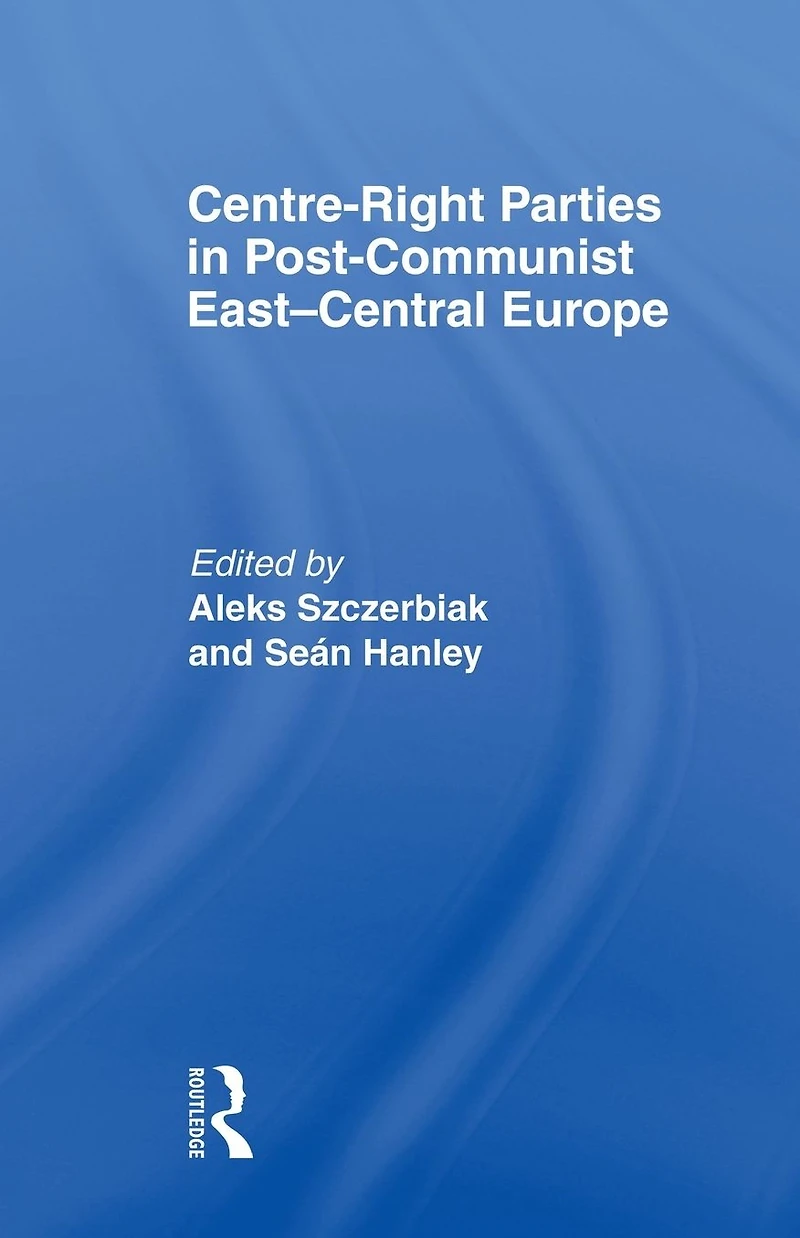 Centre-Right Parties Post-Communist East-Central Europe
