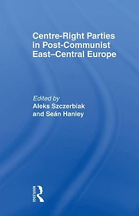 Centre-Right Parties Post-Communist East-Central Europe
