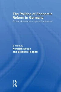 The Politics of Economic Reform Germany: Global, Rhineland or Hybrid Capitalism