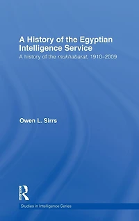 the Egyptian Intelligence Service: A History of Mukhabarat, 1910-2009