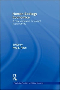 Human Ecology Economics: A New Framework for Global Sustainability