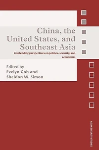 China, the United States, and South-East Asia: Contending Perspectives on Politics, Security, Economics