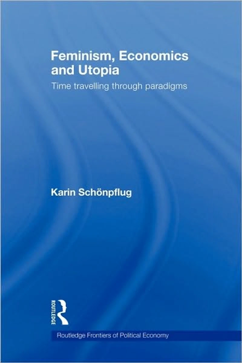 Feminism, Economics and Utopia: Time Travelling through Paradigms