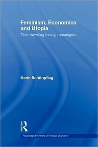 Feminism, Economics and Utopia: Time Travelling through Paradigms