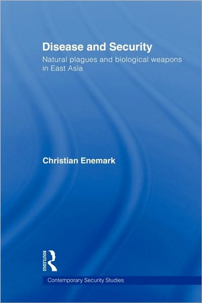Disease and Security: Natural Plagues Biological Weapons East Asia