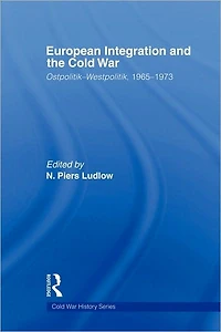 European Integration and the Cold War: Ostpolitik-Westpolitik, 1965-1973