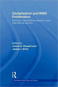 Globalization and WMD Proliferation: Terrorism, Transnational Networks International Security
