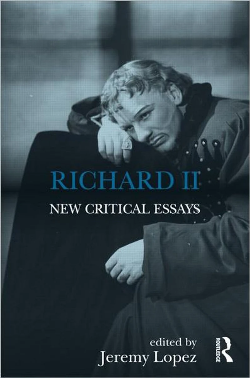 Richard II: New Critical Essays