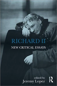 Richard II: New Critical Essays