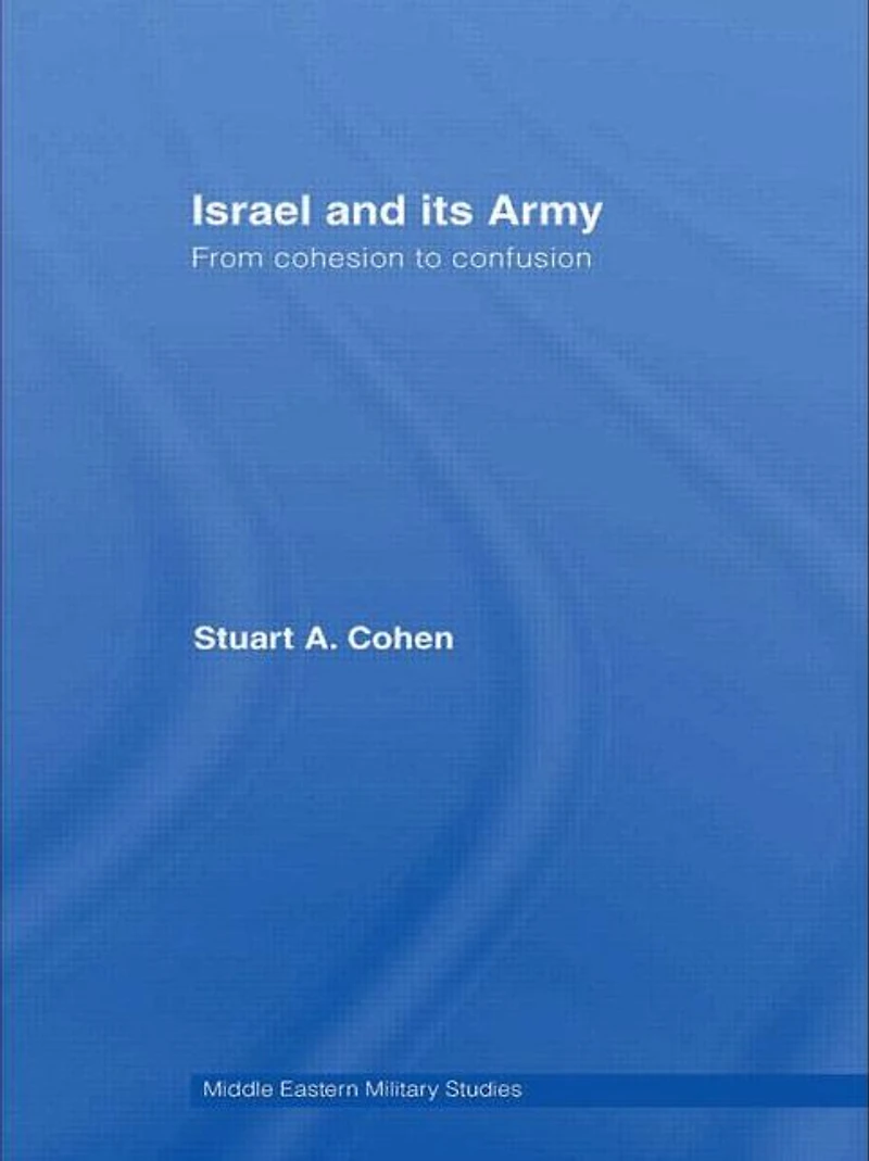 Israel and its Army: From Cohesion to Confusion