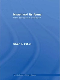 Israel and its Army: From Cohesion to Confusion