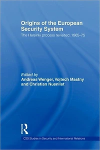 Origins of The European Security System: Helsinki Process Revisited, 1965-75