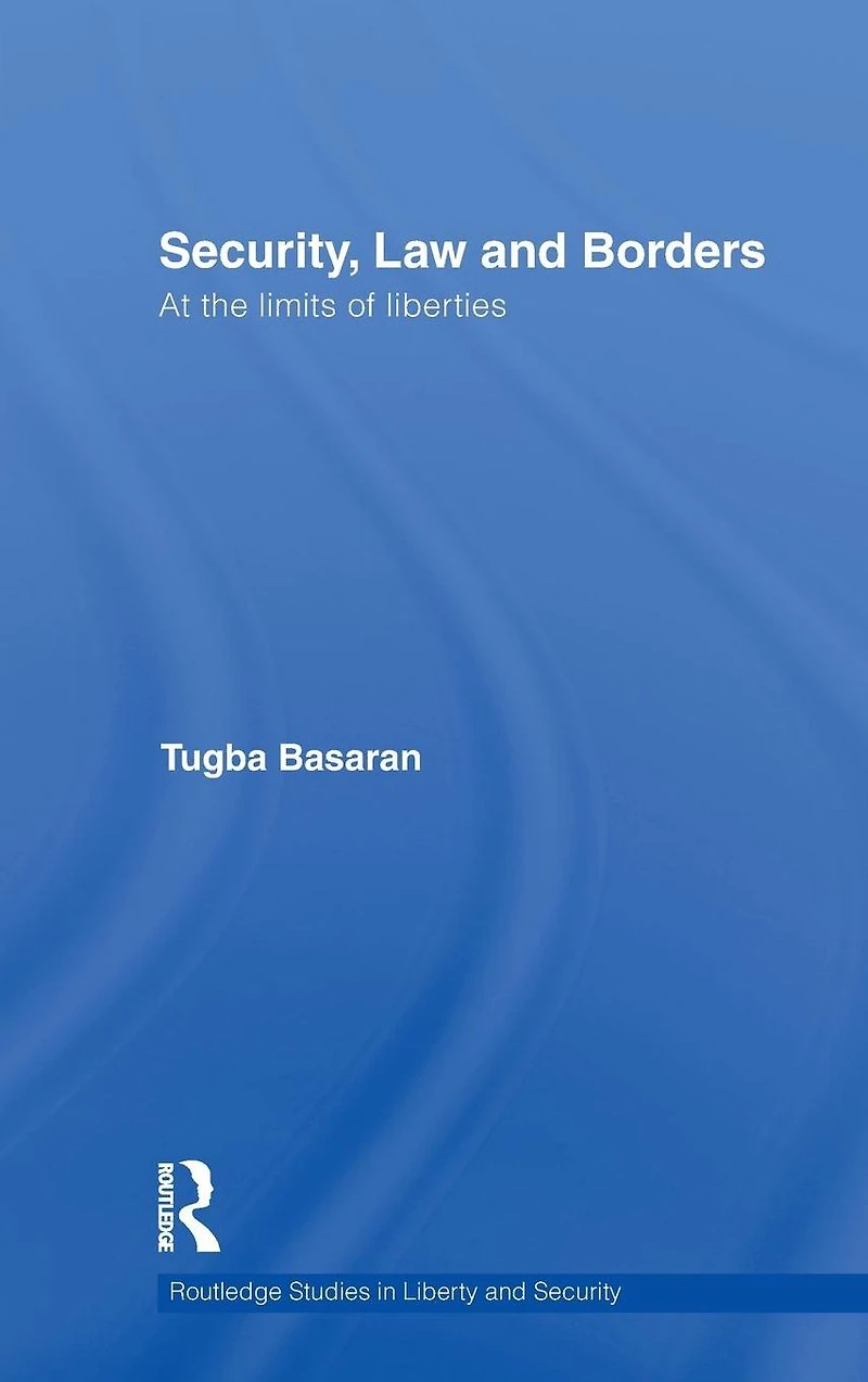 Security, Law and Borders: At the Limits of Liberties