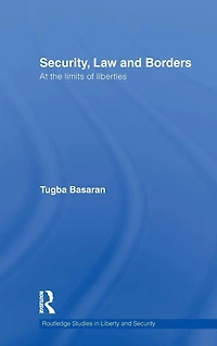 Security, Law and Borders: At the Limits of Liberties