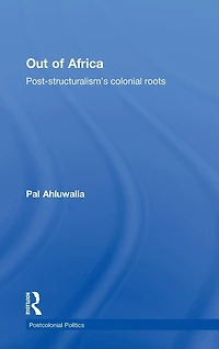 Out of Africa: Post-Structuralism's Colonial Roots