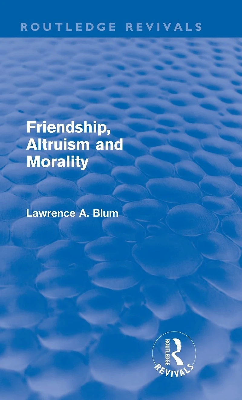 Friendship, Altruism and Morality (Routledge Revivals)