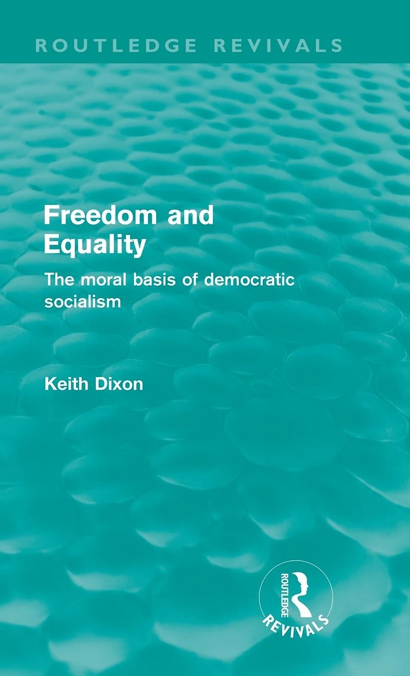 Freedom and Equality (Routledge Revivals): The Moral Basis of Democratic Socialism
